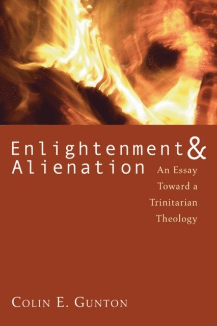 Colin E. Gunton - Enlightenment & Alienation, E-bok