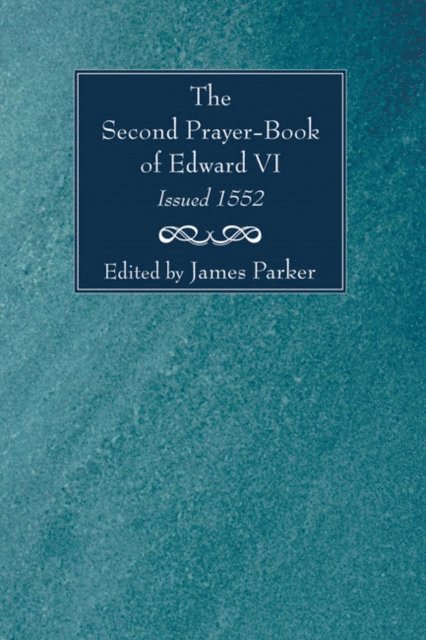 James Parker - Second Prayer-Book of Edward VI, Issued 1552, E-bok