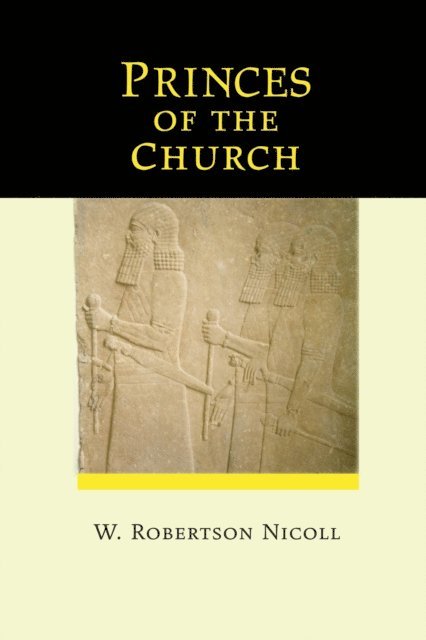 W. Robertson Nicoll - Princes of the Church, E-bok