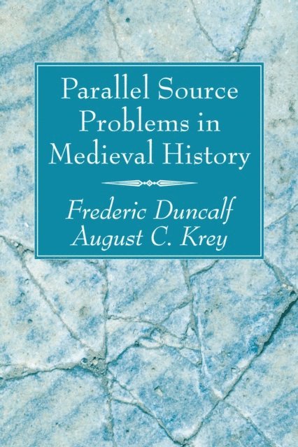 August C. Krey, Frederic Duncalf - Parallel Source Problems in Medieval History, E-bok