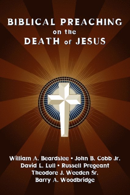 William A. Beardslee, David J. Lull - Biblical Preaching on the Death of Jesus, E-bok
