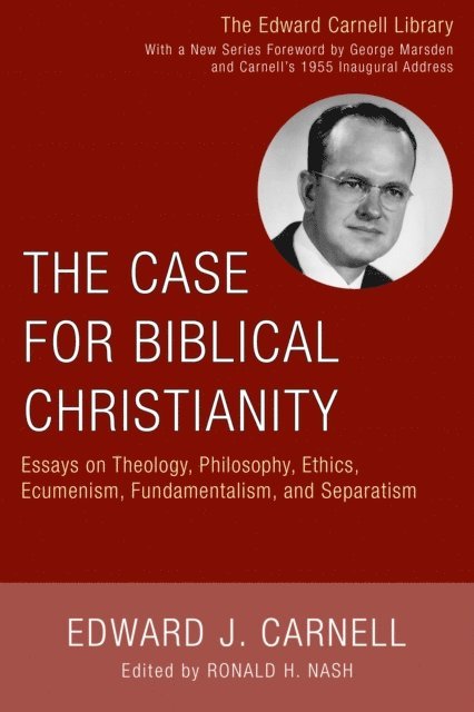 Edward J. Carnell, Ronald H. Nash - Case for Biblical Christianity, E-bok