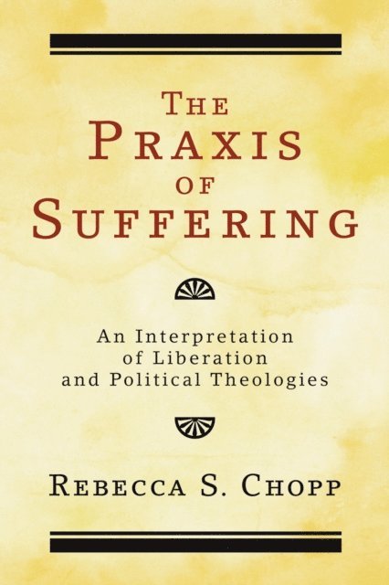 Rebecca S. Chopp - Praxis of Suffering, E-bok