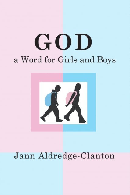 Jann Aldredge-Clanton - God, A Word for Girls and Boys, E-bok