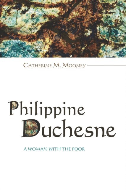 Catherine M. Mooney - Philippine Duchesne, E-bok