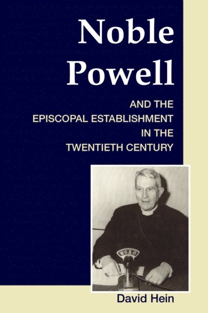 David Hein - Noble Powell and the Episcopal Establishment in the Twentieth Century, E-bok