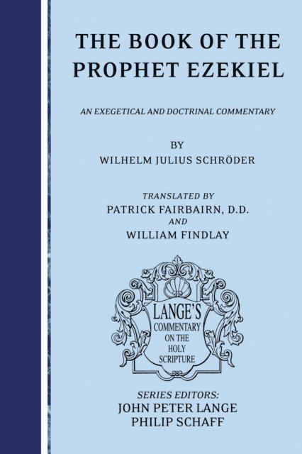 Wilhelm Julius Schroder, Philip Schaff, John Peter Lange - Book of the Prophet Ezekiel, E-bok
