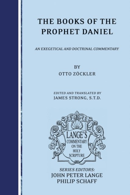 Otto Zockler, Philip Schaff, John Peter Lange - Books of the Prophet Daniel, E-bok