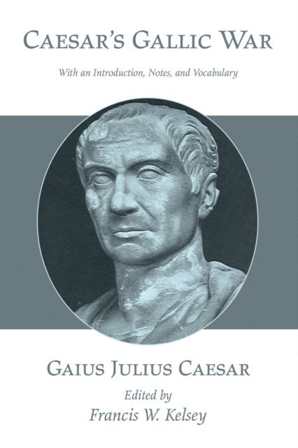 Gaius Julius Caesar, Francis W. Kelsey - Caesar's Gallic War, E-bok