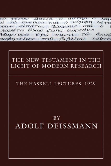 Adolf Deissmann - New Testament in the Light of Modern Research, E-bok