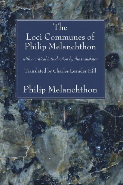 Philip Melanchthon - Loci Communes of Philip Melanchthon, E-bok
