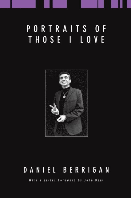 Daniel Berrigan - Portraits of Those I Love, E-bok
