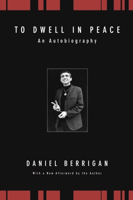 Daniel Berrigan - To Dwell in Peace, E-bok