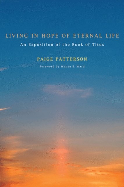 Paige Patterson - Living in Hope of Eternal Life, E-bok