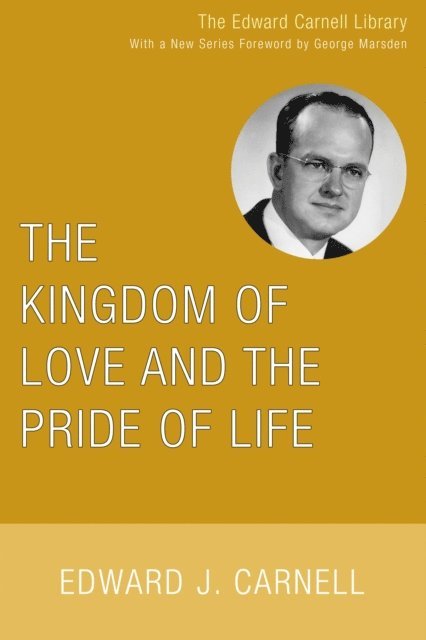 Edward J. Carnell - Kingdom of Love and the Pride of Life, E-bok