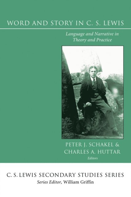 Charles A. Huttar, Peter J. Schakel - Word and Story in C. S. Lewis, E-bok