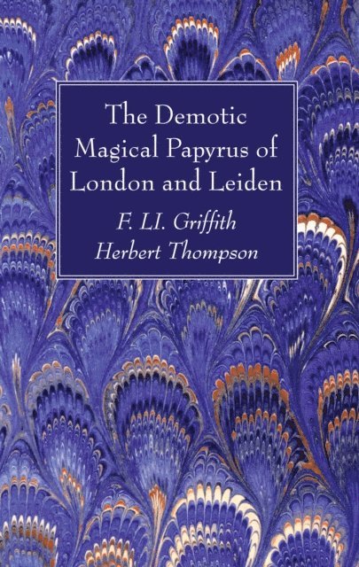 Herbert Thompson, F. LI. Griffith - Demotic Magical Papyrus of London and Leiden, E-bok