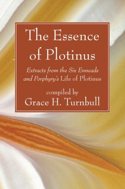* Plotinus, Grace H. Turnbull - Essence of Plotinus, E-bok