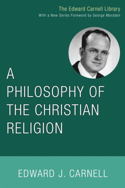 Edward J. Carnell - Philosophy of the Christian Religion, E-bok