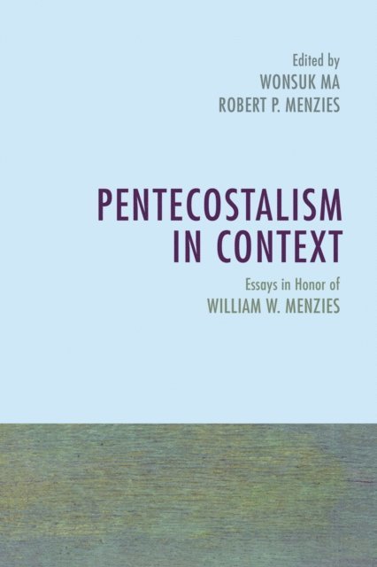 Robert P. Menzies, Wonsuk Ma - Pentecostalism in Context, E-bok