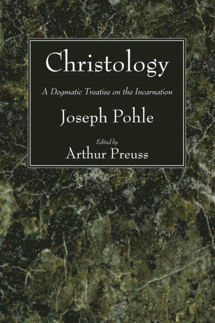 Joseph Pohle, Arthur Preuss - Christology, E-bok