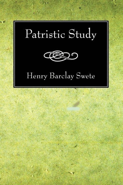 Henry Barclay Swete - Patristic Study, E-bok