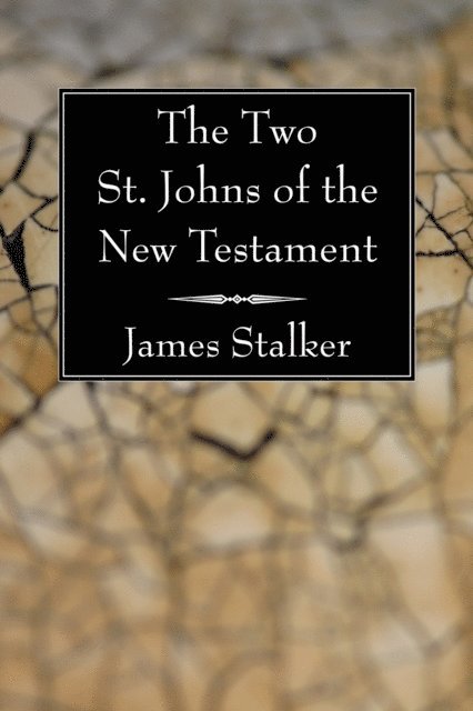 James Stalker - Two St. Johns of the New Testament, E-bok