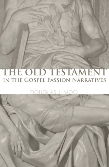Douglas J. Moo - Old Testament in the Gospel Passion Narratives, E-bok