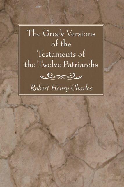 R. H. Charles, K. C. Hanson - Greek Versions of the Testaments of the Twelve Patriarchs, E-bok