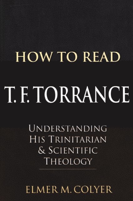 Elmer M. Colyer - How To Read T. F. Torrance, E-bok. Tillgänglighet: Lägg i varukorg