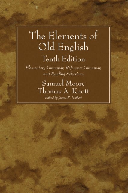Thomas A. Knott, Samuel Moore, James R. Hulbert - Elements of Old English, Tenth Edition, E-bok