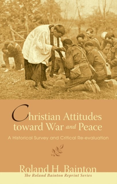 Roland H. Bainton - Christian Attitudes toward War and Peace, E-bok