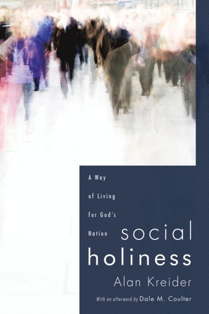 Alan Kreider - Social Holiness, E-bok