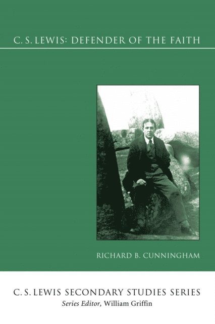 Richard B. Cunningham - C. S. Lewis: Defender of the Faith, E-bok