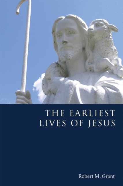 Robert M. Grant - Earliest Lives of Jesus, E-bok