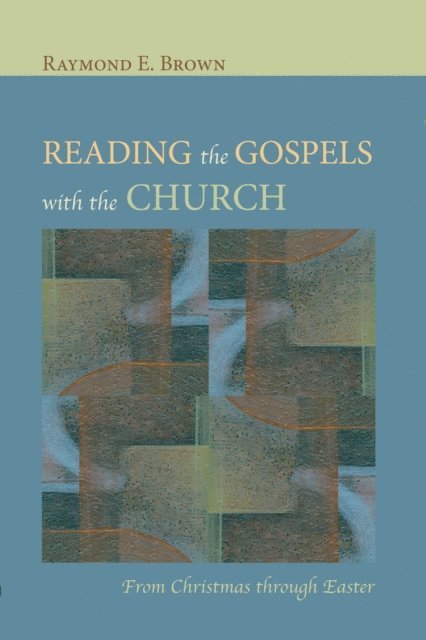 Raymond E. Brown - Reading the Gospels with the Church, E-bok