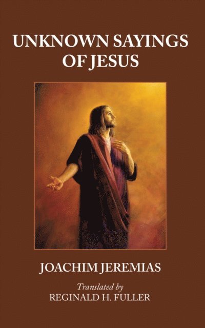 Joachim Jeremias - Unknown Sayings of Jesus, E-bok