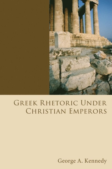 George Alexander Kennedy - Greek Rhetoric Under Christian Emperors, E-bok