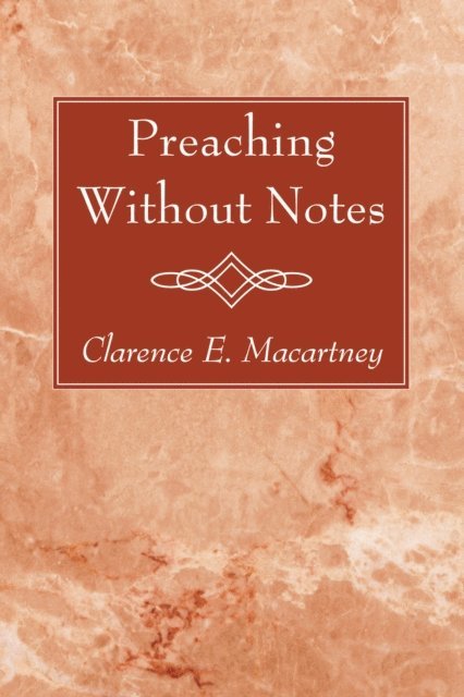 Clarence E. Macartney - Preaching Without Notes, E-bok