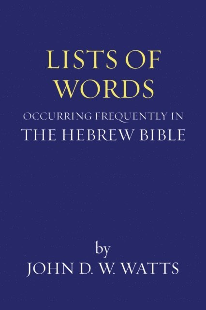 John D. W. Watts - Lists of Words Occurring Frequently in the Hebrew Bible, E-bok