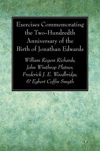 Egbert Coffin Smyth, Frederick J. E. Woodbridge, John Wintrop Platner, William Rogers Richards - Exercises Commemorating the Two-Hundredth Anniversary of the Birth of Jonathan Edwards, E-bok. Tillgänglighet: Lägg i varukorg