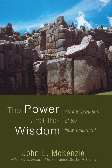 John L. McKenzie - Power and the Wisdom, E-bok