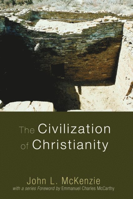 John L. McKenzie - Civilization of Christianity, E-bok