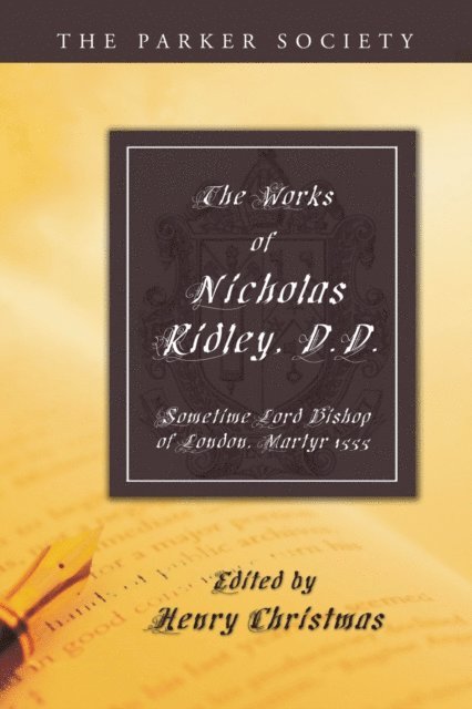 Nicholas Ridley, Henry Christmas - Works of Nicholas Ridley, D.D., E-bok