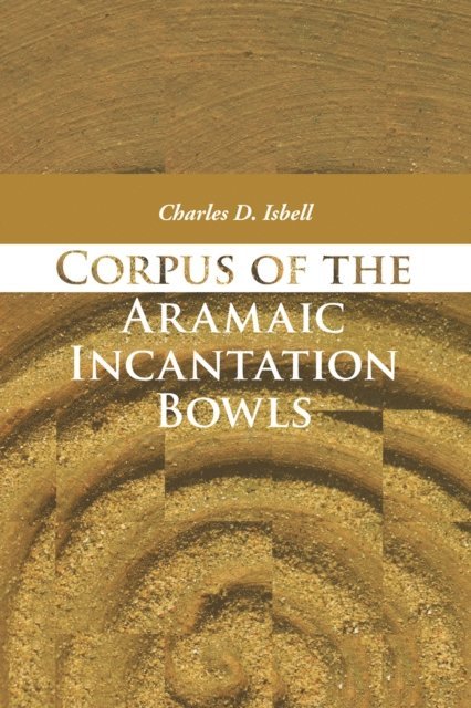 Charles David Isbell - Corpus of the Aramaic Incantation Bowls, E-bok