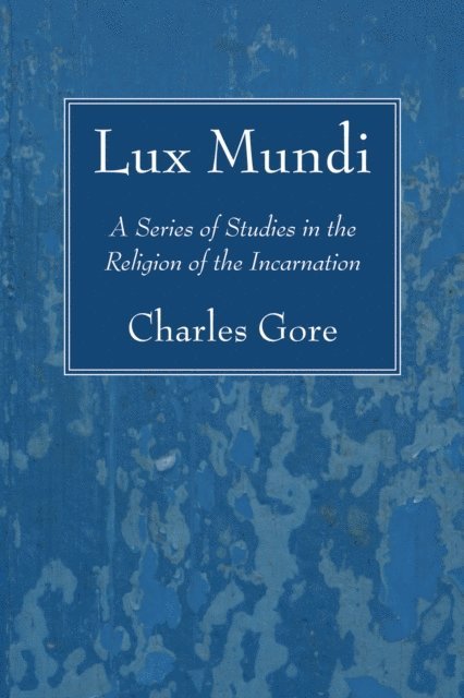 Charles Gore - Lux Mundi, E-bok
