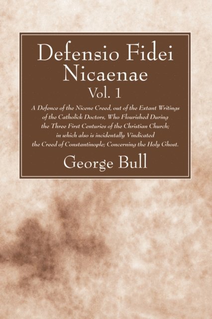George Bull - Defensio Fidei Nicaenae, vol. 1, E-bok