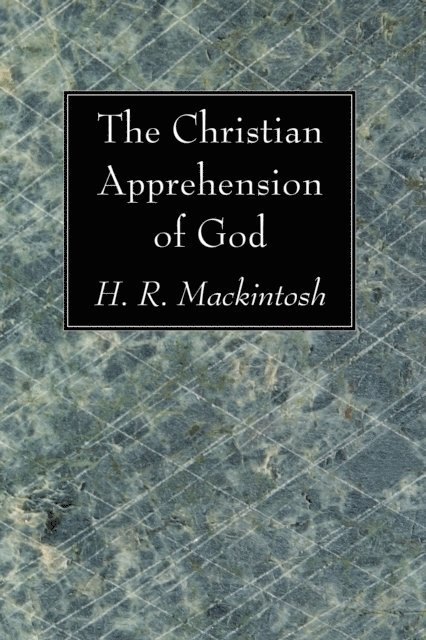Hugh Ross Mackintosh - Christian Apprehension of God, E-bok