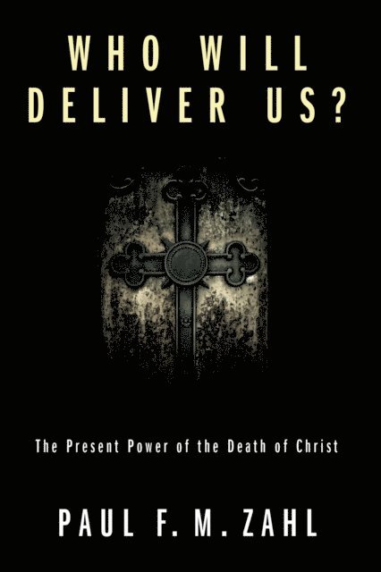 Paul F. M. Zahl - Who Will Deliver Us?, E-bok