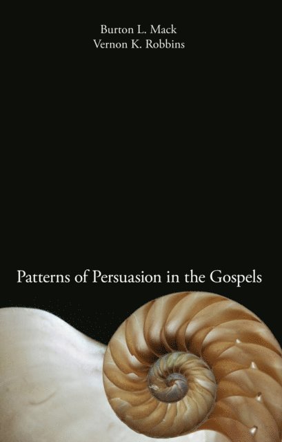 Vernon K. Robbins, Burton L. Mack - Patterns of Persuasion in the Gospels, E-bok